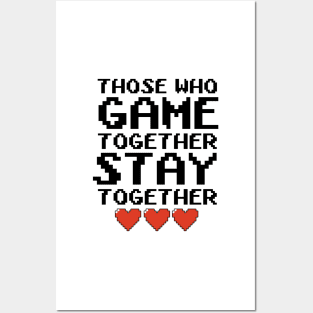 Those Who Game Together Posters and Art